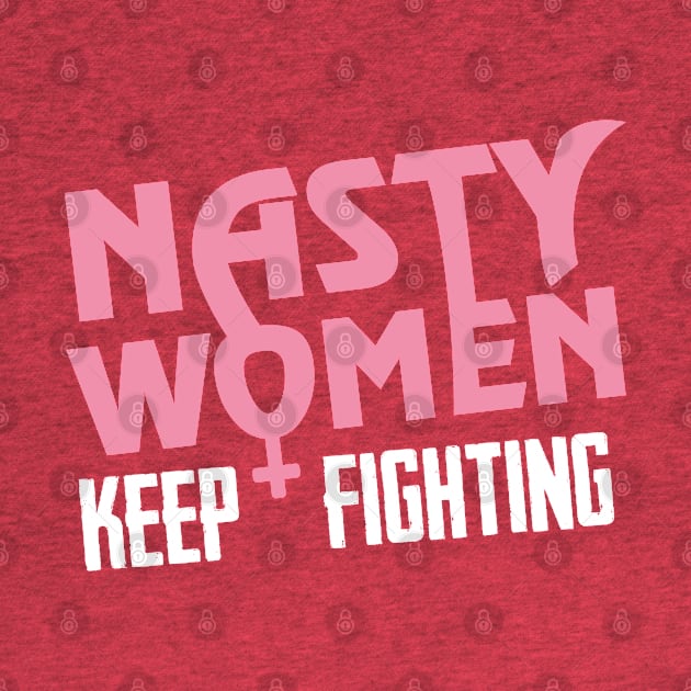 Nasty Women Keep Fighting by TheFlying6